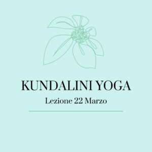 Lezione Kundalini Yoga 22 Marzo