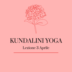 Lezione Kundalini Yoga 3 Aprile